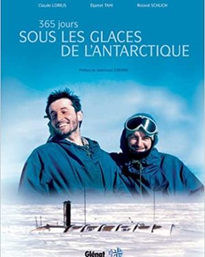 365 JOURS SOUS LES GLACES DE L’ANTARCTIQUE