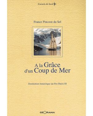 À LA GRÂCE D&rsquo;UN COUP DE MER, destination Antarctique sur Pen Duick III