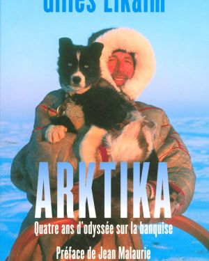 ARKTIKA – Quatre ans d’odyssée sur la banquise