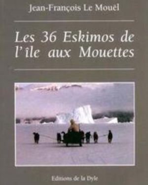 LES 36 ESKIMOS DE L’ÎLE AUX MOUETTES