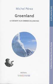 GROENLAND, le désert aux ombres blanches